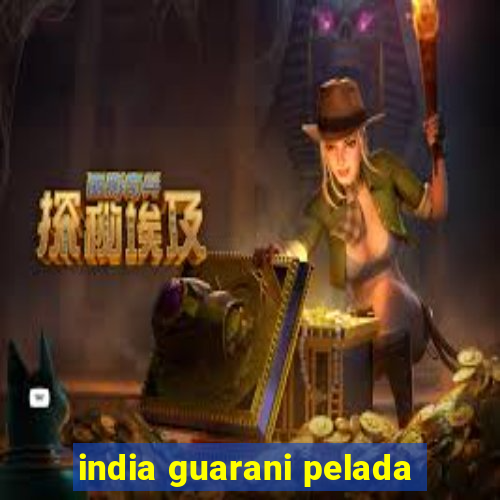 india guarani pelada